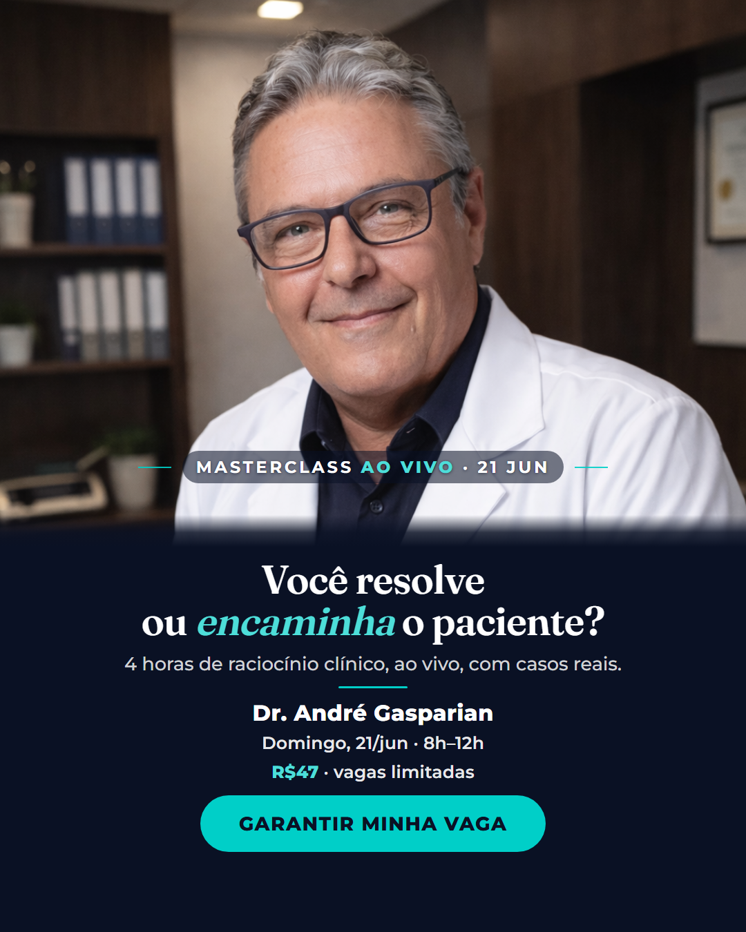Anúncio da masterclass do Dr. André Gasparian: retrato sorridente de jaleco branco sobre fundo azul-marinho, com a pergunta 'Você resolve ou encaminha o paciente?' e botão 'Garantir minha vaga'.